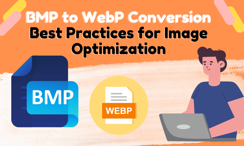 BMP to WebP Conversion Best Practices for Image Optimization