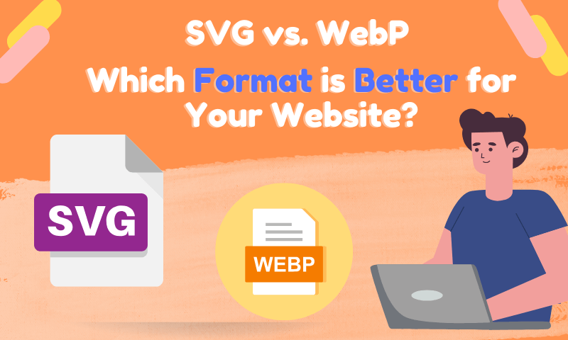 SVG vs. WebP: Which Format is Better for Your Website?